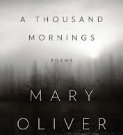 Mary Oliver, A Thousand Mornings