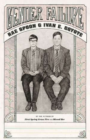 Rae Spoon and Ivan Coyote - Gender Failure